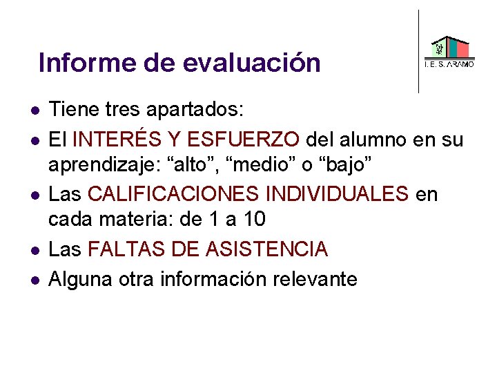 Informe de evaluación Tiene tres apartados: El INTERÉS Y ESFUERZO del alumno en su