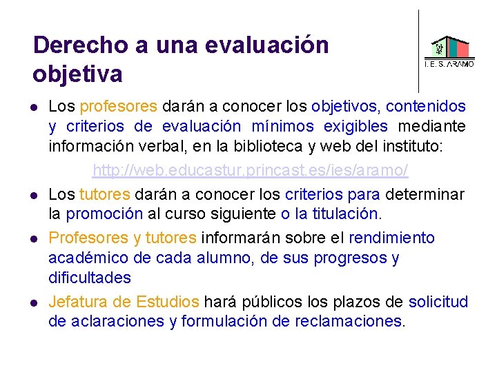 Derecho a una evaluación objetiva Los profesores darán a conocer los objetivos, contenidos y