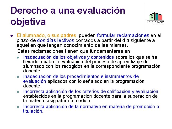 Derecho a una evaluación objetiva El alumnado, o sus padres, pueden formular reclamaciones en