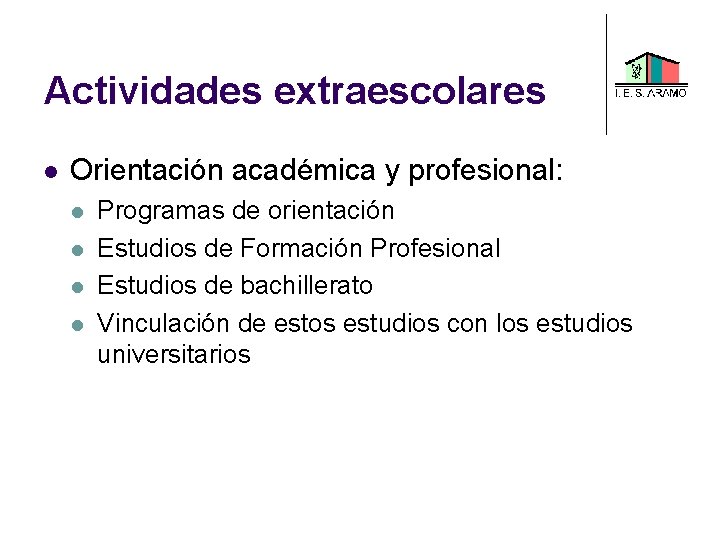 Actividades extraescolares Orientación académica y profesional: Programas de orientación Estudios de Formación Profesional Estudios