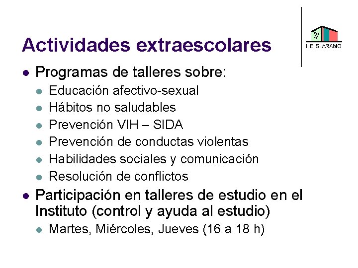 Actividades extraescolares Programas de talleres sobre: Educación afectivo-sexual Hábitos no saludables Prevención VIH –