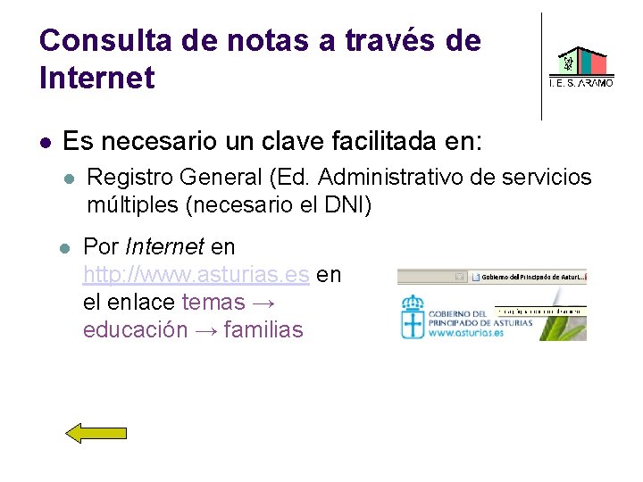 Consulta de notas a través de Internet Es necesario un clave facilitada en: Registro