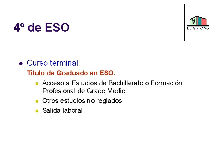 4º de ESO Curso terminal: Título de Graduado en ESO. Acceso a Estudios de