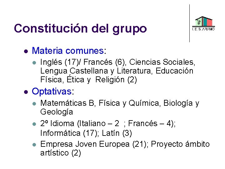 Constitución del grupo Materia comunes: Inglés (17)/ Francés (6), Ciencias Sociales, Lengua Castellana y