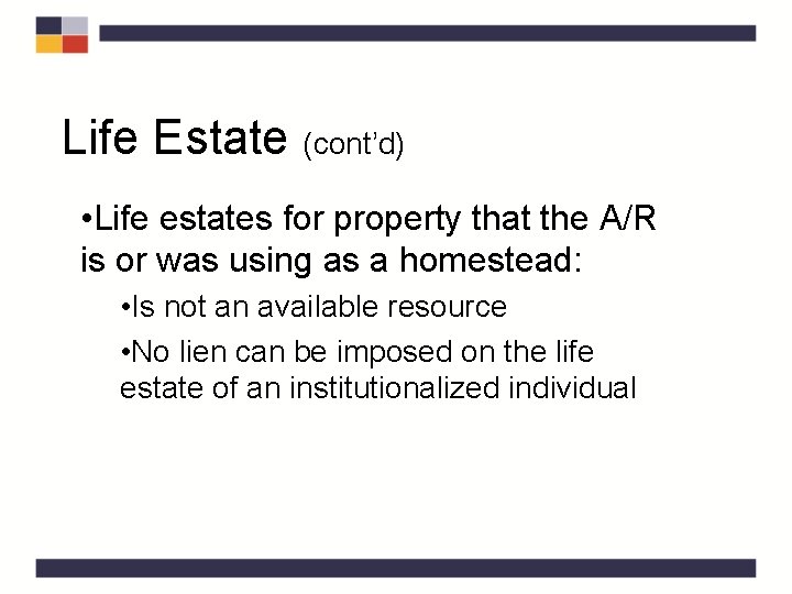 Life Estate (cont’d) • Life estates for property that the A/R is or was