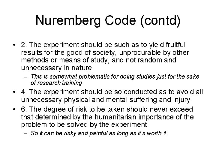 Nuremberg Code (contd) • 2. The experiment should be such as to yield fruitful