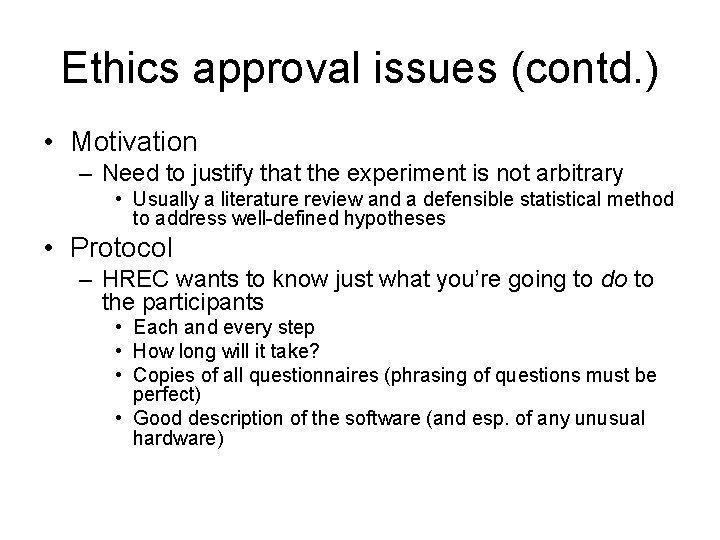 Ethics approval issues (contd. ) • Motivation – Need to justify that the experiment