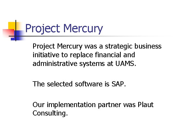 Project Mercury was a strategic business initiative to replace financial and administrative systems at
