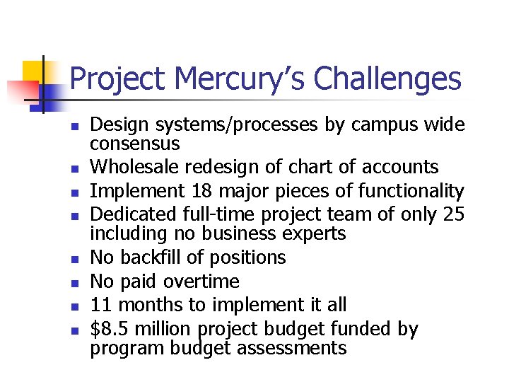 Project Mercury’s Challenges n n n n Design systems/processes by campus wide consensus Wholesale