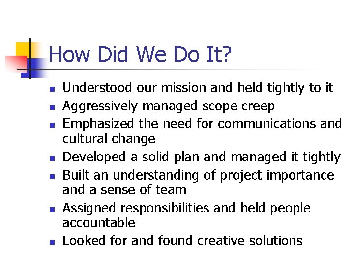 How Did We Do It? n n n n Understood our mission and held