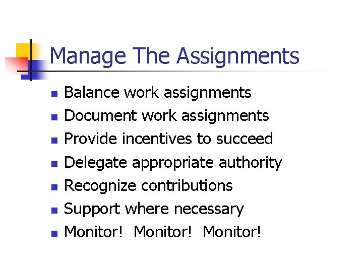 Manage The Assignments n n n n Balance work assignments Document work assignments Provide