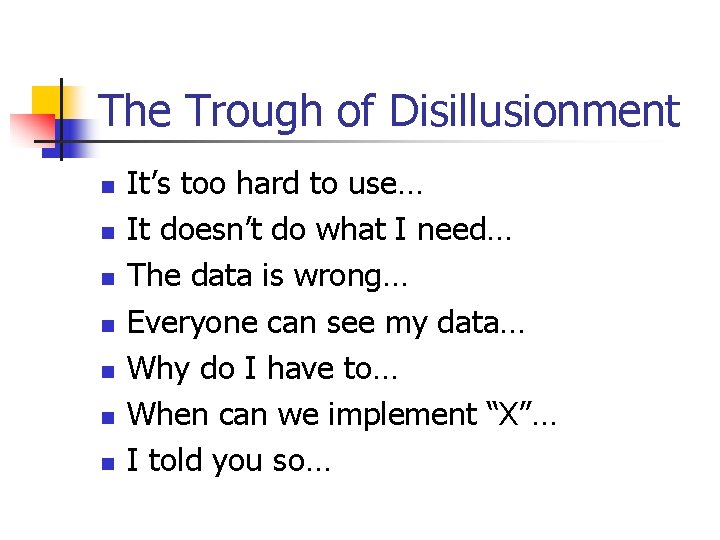 The Trough of Disillusionment n n n n It’s too hard to use… It