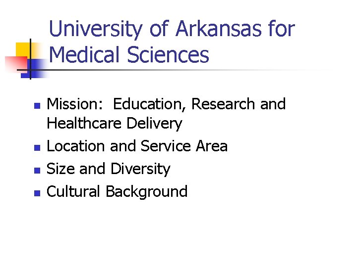 University of Arkansas for Medical Sciences n n Mission: Education, Research and Healthcare Delivery