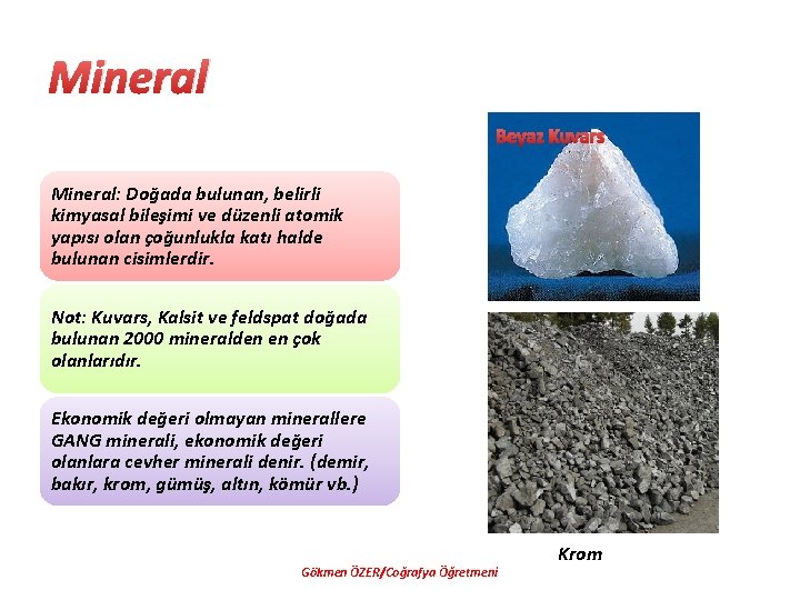 Mineral Beyaz Kuvars Mineral: Doğada bulunan, belirli kimyasal bileşimi ve düzenli atomik yapısı olan