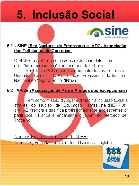5. Inclusão Social 5. 1 - SINE (Site Nacional de Empregos) e ADC- Associação