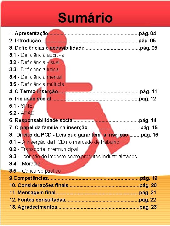 Sumário 1. Apresentação. . . . pág. 04 2. Introdução. . . . .