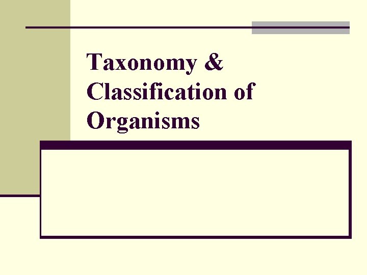 Taxonomy & Classification of Organisms 