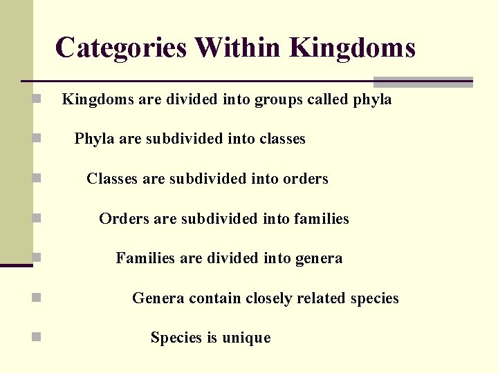 Categories Within Kingdoms n n n n Kingdoms are divided into groups called phyla