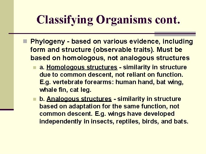 Classifying Organisms cont. n Phylogeny - based on various evidence, including form and structure