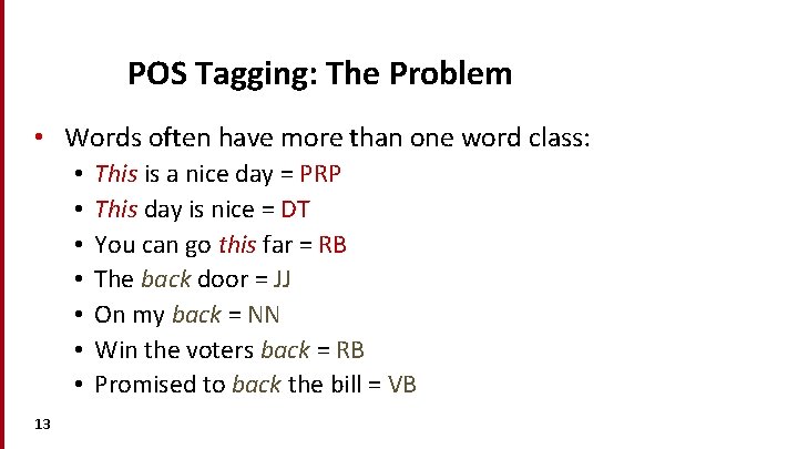 POS Tagging: The Problem • Words often have more than one word class: •