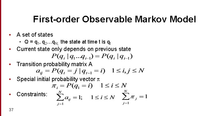 First-order Observable Markov Model • A set of states • Q = q 1,