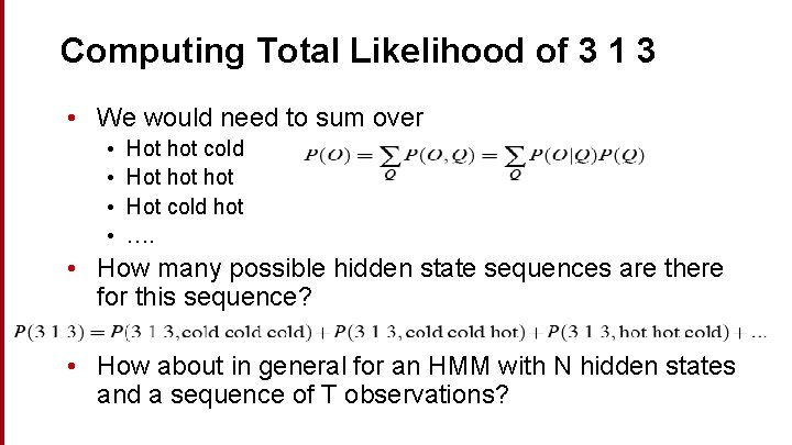 Computing Total Likelihood of 3 1 3 • We would need to sum over