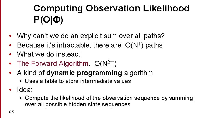 Computing Observation Likelihood P(O| ) • • • Why can’t we do an explicit