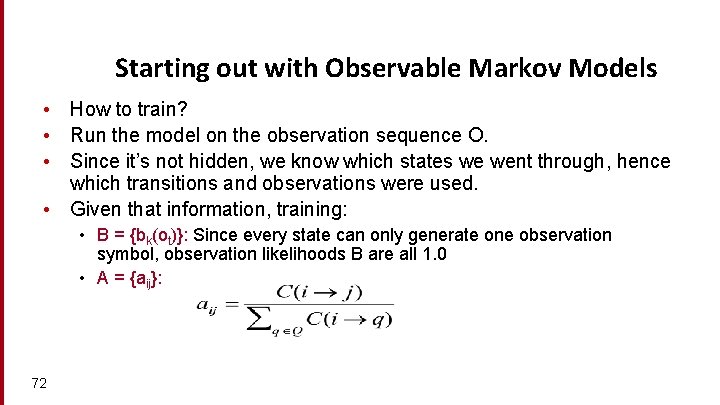 Starting out with Observable Markov Models • How to train? • Run the model