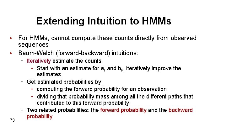 Extending Intuition to HMMs • For HMMs, cannot compute these counts directly from observed