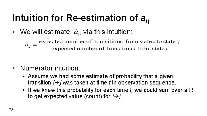 Intuition for Re-estimation of aij • We will estimate via this intuition: • Numerator