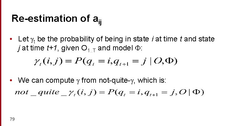 Re-estimation of aij • Let t be the probability of being in state i