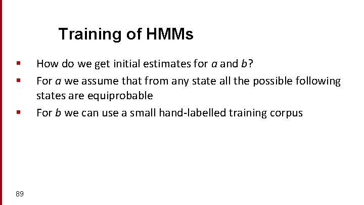 Training of HMMs § § § 89 How do we get initial estimates for