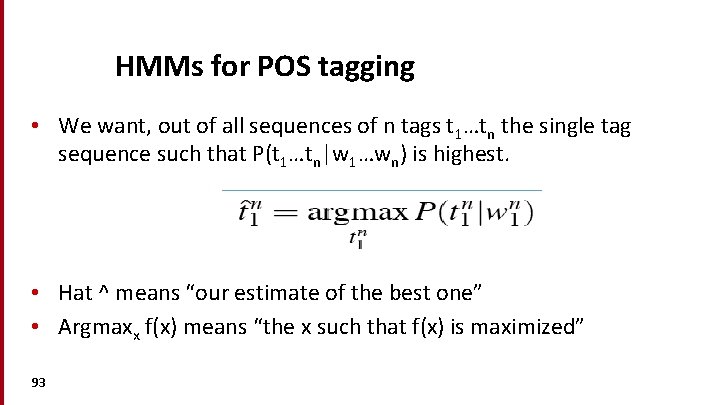 HMMs for POS tagging • We want, out of all sequences of n tags