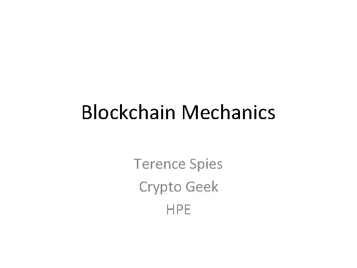 Blockchain Mechanics Terence Spies Crypto Geek HPE 