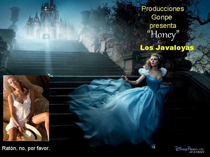 Producciones Gonpe presenta “Honey” Los Javaloyas Producciones Gonpe presenta Ratón, no, por favor. 