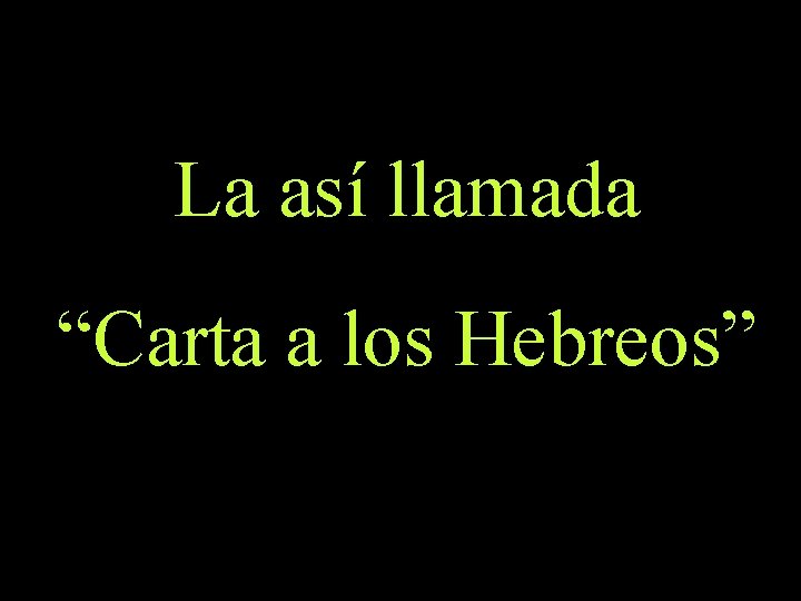 La así llamada “Carta a los Hebreos” 