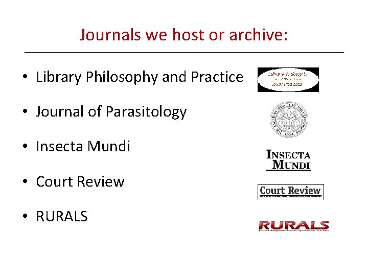 Journals we host or archive: • Library Philosophy and Practice • Journal of Parasitology