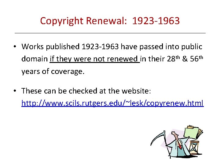 Copyright Renewal: 1923 -1963 • Works published 1923 -1963 have passed into public domain