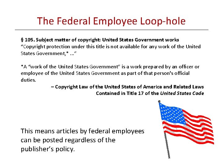 The Federal Employee Loop-hole § 105. Subject matter of copyright: United States Government works