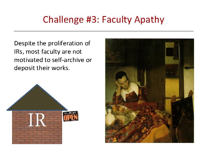 Challenge #3: Faculty Apathy Despite the proliferation of IRs, most faculty are not motivated