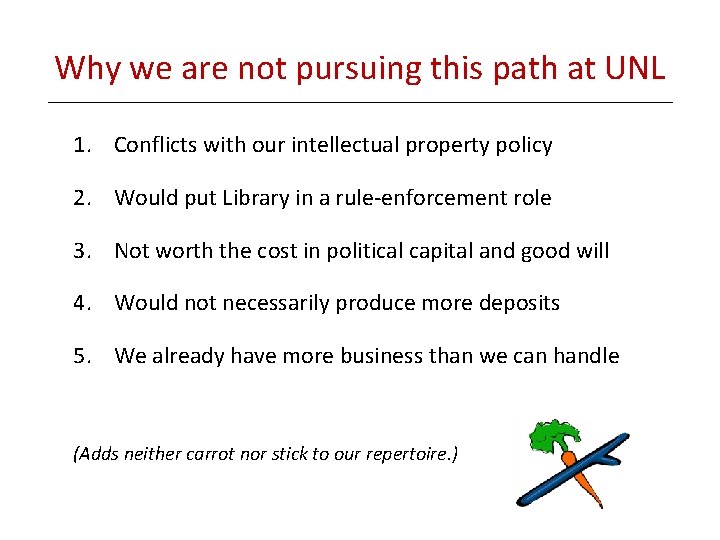 Why we are not pursuing this path at UNL 1. Conflicts with our intellectual
