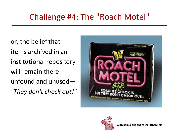 Challenge #4: The "Roach Motel" or, the belief that items archived in an institutional