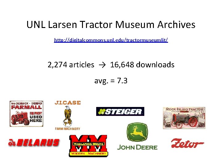 UNL Larsen Tractor Museum Archives http: //digitalcommons. unl. edu/tractormuseumlit/ 2, 274 articles → 16,