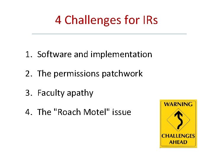 4 Challenges for IRs 1. Software and implementation 2. The permissions patchwork 3. Faculty