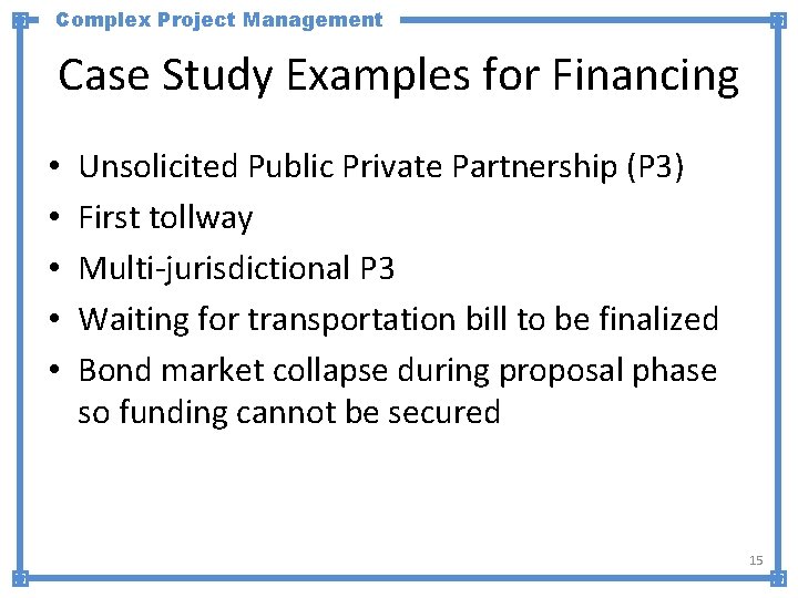 Complex Project Management Case Study Examples for Financing • • • Unsolicited Public Private