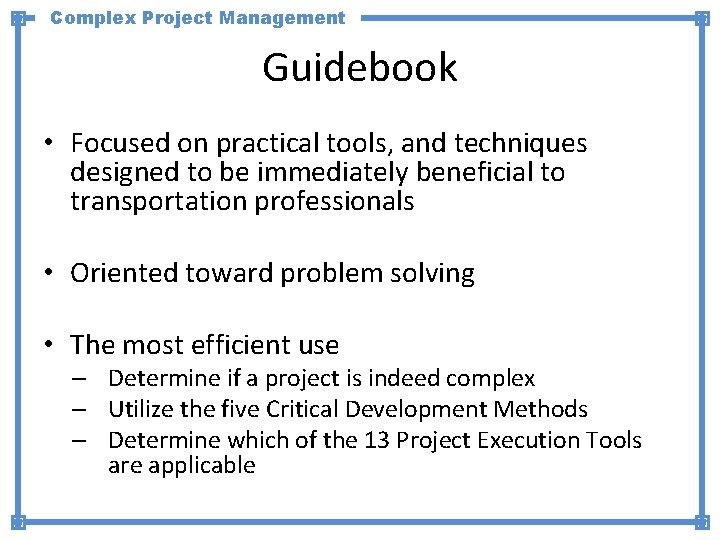 Complex Project Management Guidebook • Focused on practical tools, and techniques designed to be
