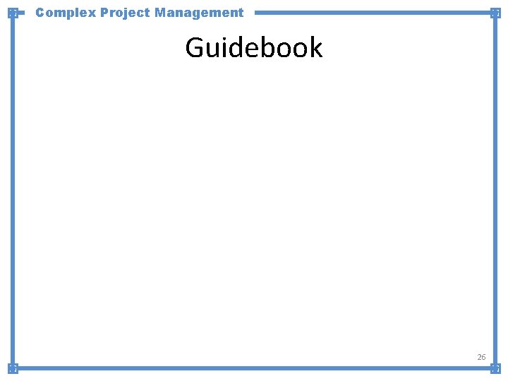 Complex Project Management Guidebook 26 