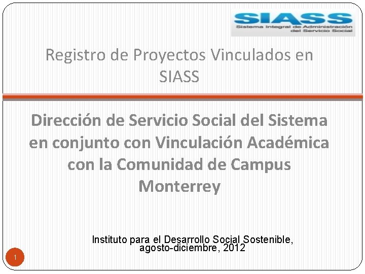 Registro de Proyectos Vinculados en SIASS Dirección de Servicio Social del Sistema en conjunto