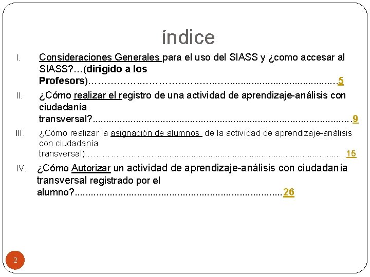 índice I. Consideraciones Generales para el uso del SIASS y ¿como accesar al SIASS?