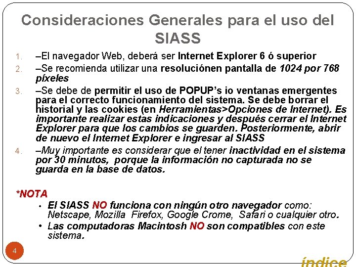 Consideraciones Generales para el uso del SIASS 1. 2. 3. 4. –El navegador Web,